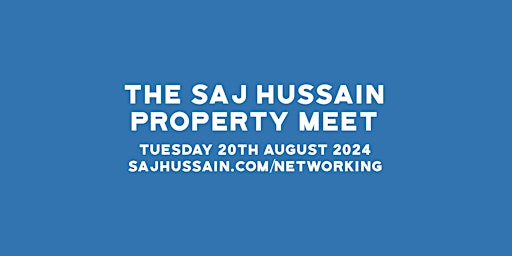 Primaire afbeelding van Property Networking | The Saj Hussain Property Meet | 20th August 2024