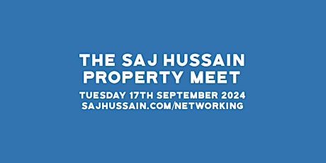 Property Networking | The Saj Hussain Property Meet | 17th September 2024
