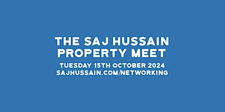 Property Networking | The Saj Hussain Property Meet | 15th October 2024