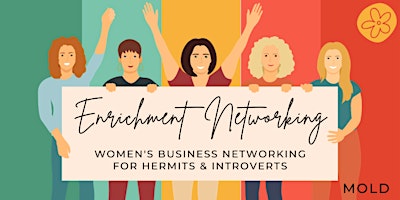 Immagine principale di Enrichment Networking: Women's Business Networking (Mold) 