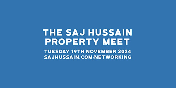 Property Networking | The Saj Hussain Property Meet | 19th November 2024