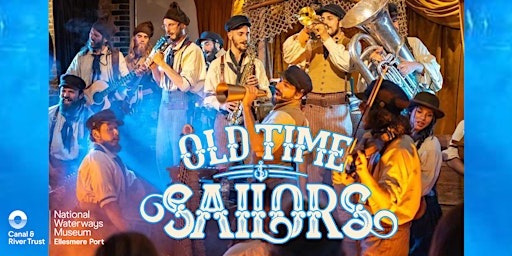 Hauptbild für EARLY BIRD TICKETS: Old Time Sailors at the National Waterways Museum