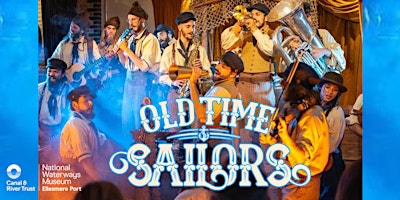 Imagem principal de EARLY BIRD TICKETS: Old Time Sailors at the National Waterways Museum