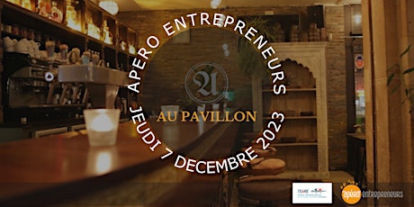 Image principale de Apéro Entrepreneurs Paris @ Au Pavillon Paris | Jeudi 7 Décembre 2023