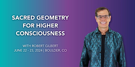 Sacred Geometry for Higher Consciousness with Robert Gilbert