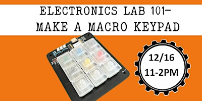 Electronics Lab 101- Make a  Macro Keypad 12/16 primary image