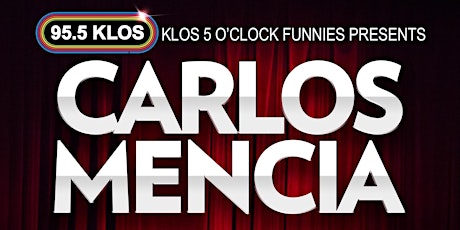 KLOS 5 O'Clock Funnies presents Carlos Mencia at The Commerce Casino
