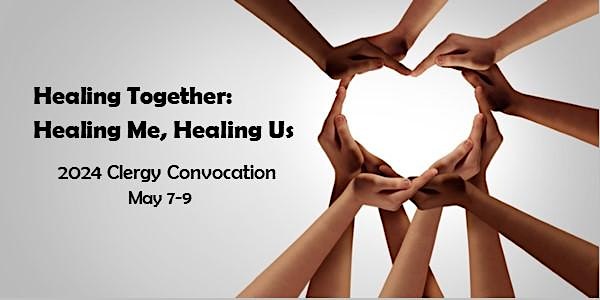 PA Clergy Convocation 2024:  Healing Together:  Healing Me, Healing Us