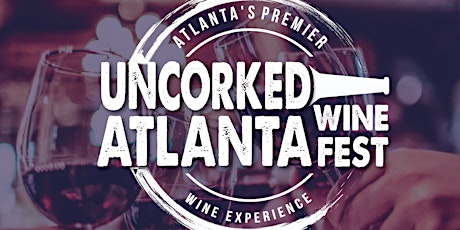 Uncorked Atlanta Wine Fest primary image