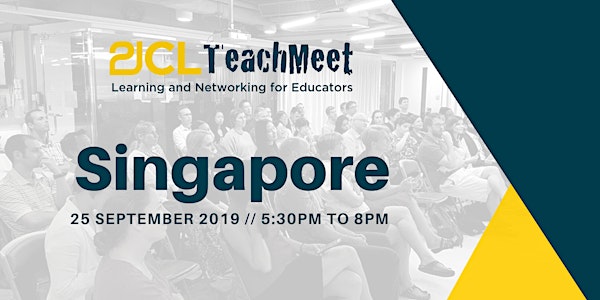 21CLTeachMeet Singapore - 25 September 2019