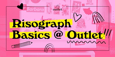 Risograph Basics @ Outlet! primary image