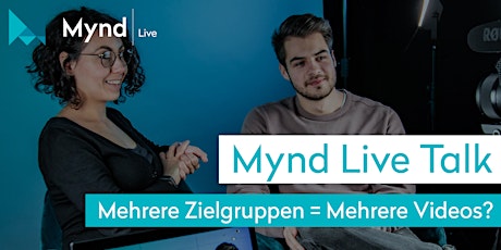 Hauptbild für Mynd Live Talk – Mehrere Zielgruppen = Mehrere Videos?
