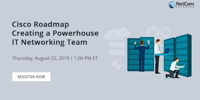 Virtual Event - Cisco Roadmap: Creating a Powerhouse IT Networking Team