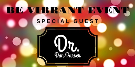 BE VIBRANT EVENT:  Featuring Dr. Dan Purser MD primary image