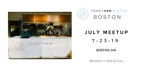 Boston TogetherDigital July MEMBERS +1 Meetup primary image