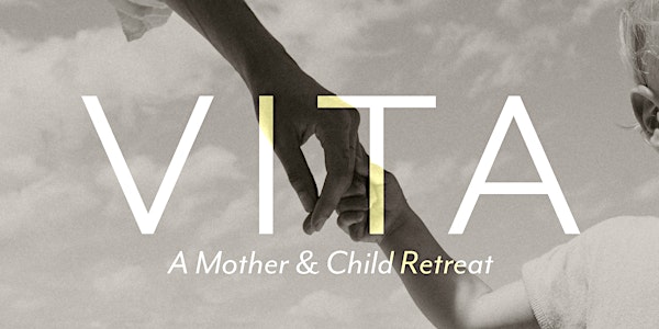 VITA: A Mother & Child Retreat