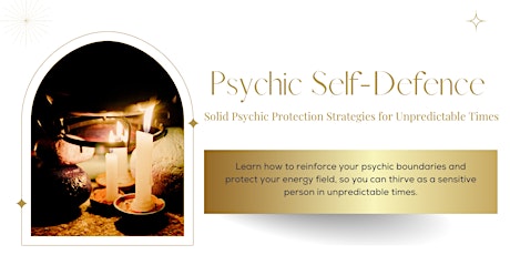 Psychic Self Defence - Solid Protection Strategies for Unpredictable Times primary image