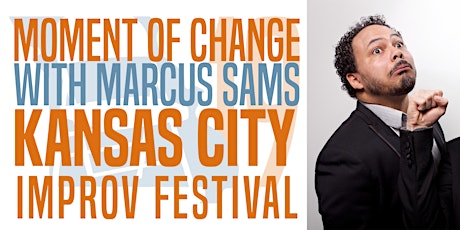 KCIF19 Workshops - Moment of Change w/ Marcus Sams primary image