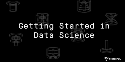 Thinkful Webinar | Getting Started in Data Science