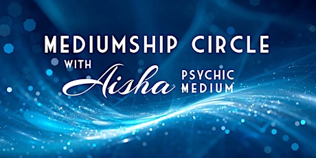 Mediumship Circle with Aisha Psychic Medium primary image