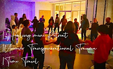 Healing mini Retreat | Uncover Transgenerational Trauma | Time Travel primary image