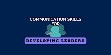 Communication Skills for Developing Leaders primary image