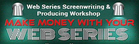 Make Money with Your Web Series primary image