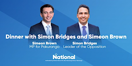 Dinner with Simon Bridges, Leader of the Opposition, and Simeon Brown