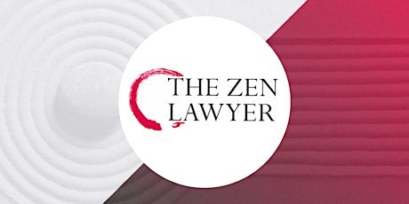 The Zen Lawyer Webinar Series- Session 2