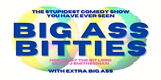 Primaire afbeelding van Big Ass Bitties: The Stupidest Comedy Show You Have Ever Seen