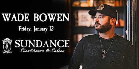 Wade Bowen returns to Sundance Steakhouse & Saloon primary image