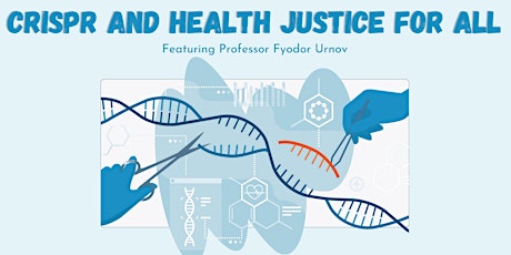 Hauptbild für CRISPR and Health Justice for All - With CRISPR Pioneer Fyodor Urnov