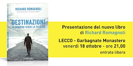 Presentazione libro "DESTINAZIONI" di Richard Romagnoli a Garbagnate Monastero (LC) primary image