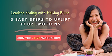 Primaire afbeelding van Uplifting Your Emotions: 3 Easy Steps to Navigate Holiday Blues