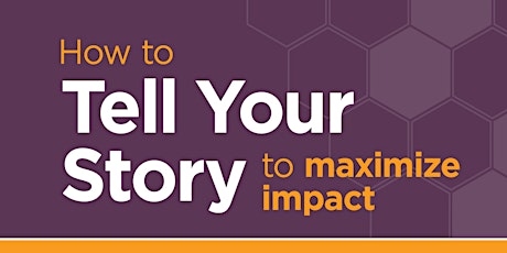 How to Tell Your Story to Maximize Impact (online) primary image