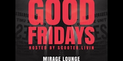 Primaire afbeelding van Good Friday’s @ Mirage • RSVP for FREE til 12