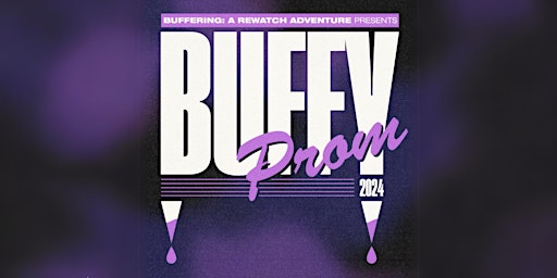 Imagem principal do evento Buffering A Rewatch Adventure presents BUFFY PROM 2024