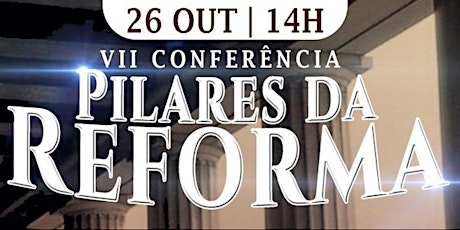Imagem principal do evento VII Conferência Pilares da Reforma