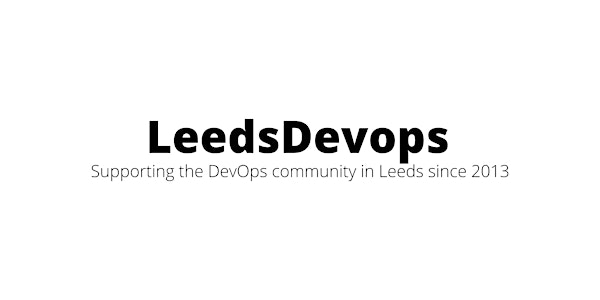 LeedsDevops - July 2019 Meetup
