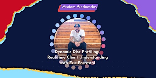 Imagen principal de Wisdom Wednesday | Dynamic Disc Profiling:  Real-time Client Understanding