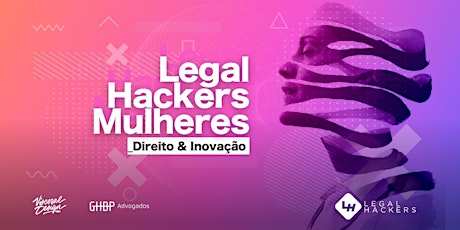 Imagem principal do evento Legal Hackers Mulheres - Direito e Inovação