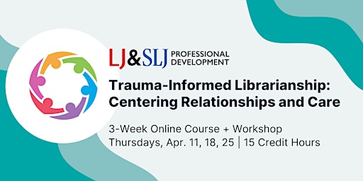 Primaire afbeelding van Trauma-Informed Librarianship: Centering Relationships and Care