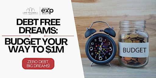 Debt Free Dreams: Budget Your Way To $1Mil primary image