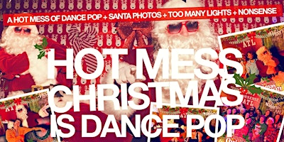 A HOT MESS CHRISTMAS – Dance Pop Holiday Party