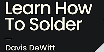 Soldering Workshop with Davis DeWitt primary image