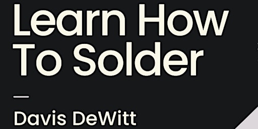 Soldering Workshop with Davis DeWitt primary image