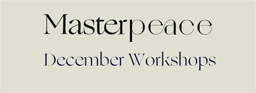 Collection image for Masterpeace December 2023 Workshops