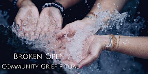Imagem principal do evento Broken Open Community Grief Ritual