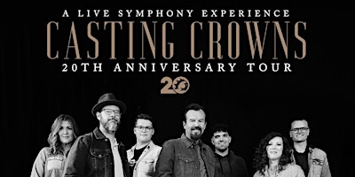 Casting Crowns 20th Anniversary Tour: A Live Symphony Experience