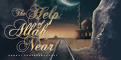 The Help of Allah is Near - ANNUAL CONFERENCE 2024 primary image